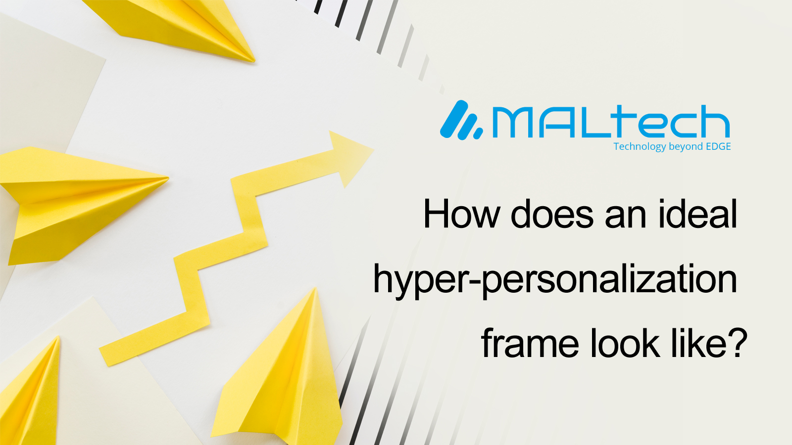 Hyper-Personalization: The Future Of Digital Marketing | MALtech