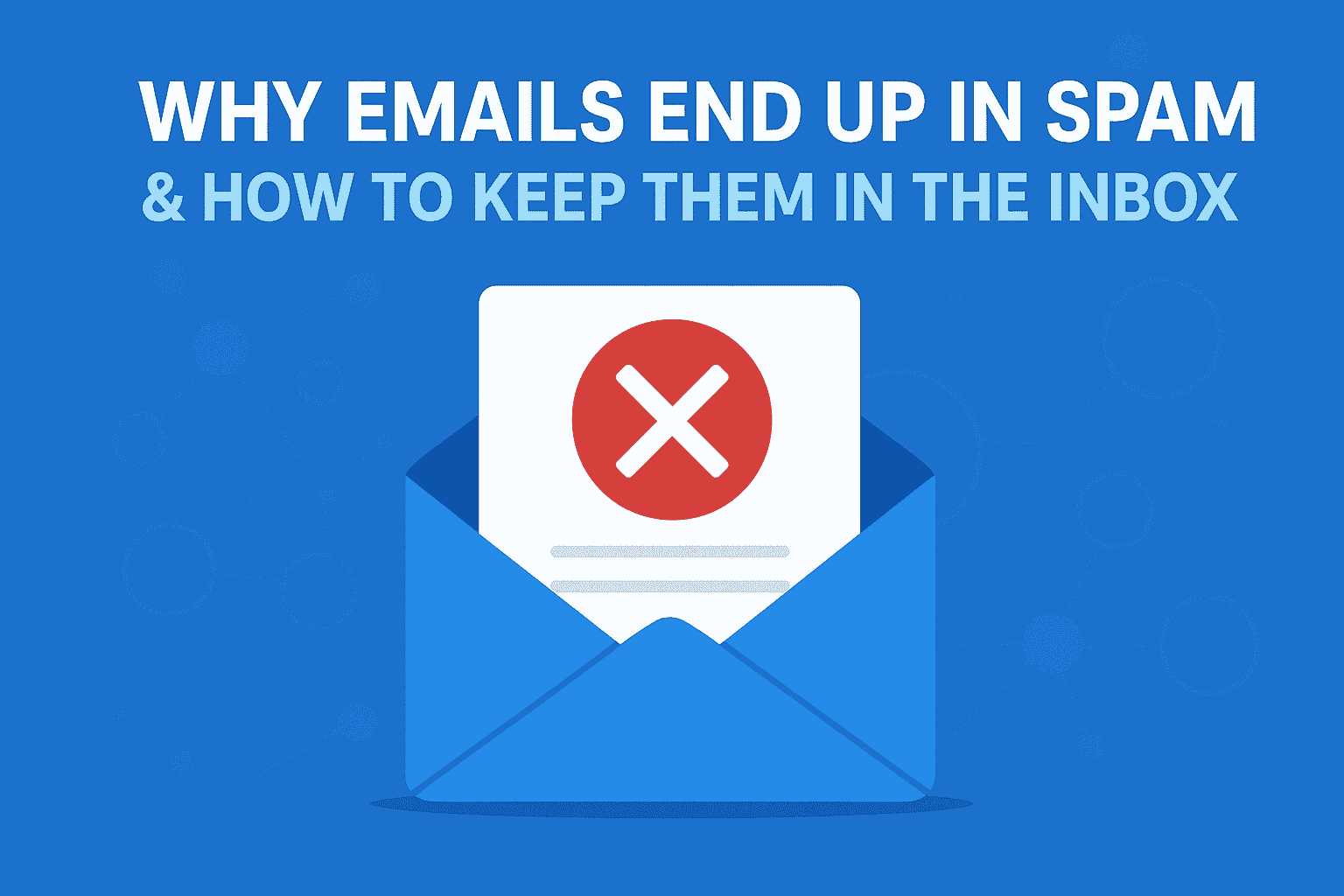 You are currently viewing Why Emails End Up in Spam and How to Keep Them in the Inbox